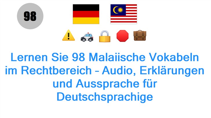 Lernen Sie 98 Malaiische Vokabeln im Rechtbereich – Audio, Erklärungen und Aussprache für Deutschsprachige